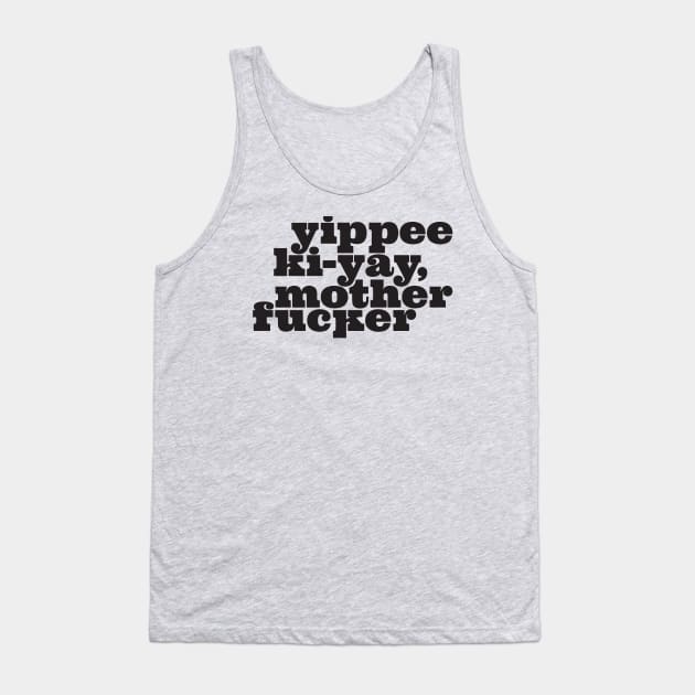 Yippee Ki-yay... You know the rest (Black) Tank Top by Monstrous Daddy